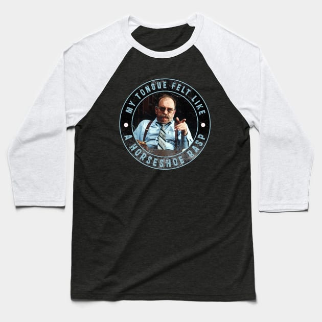 Wilford Birmley : Newest design for Diabeetus lover saying "My tongue felt like a horse rasp" Baseball T-Shirt by Ksarter